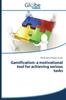 Bok Gamification : A Motivational Tool for Achieving Serious Tasks