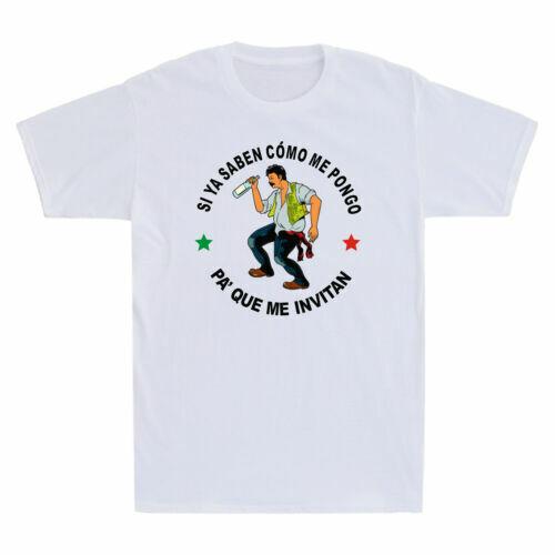 Si Ya Saben Como Me Pongo Pa Que Me Invitan Drunk Man Funny Men T-shirt L