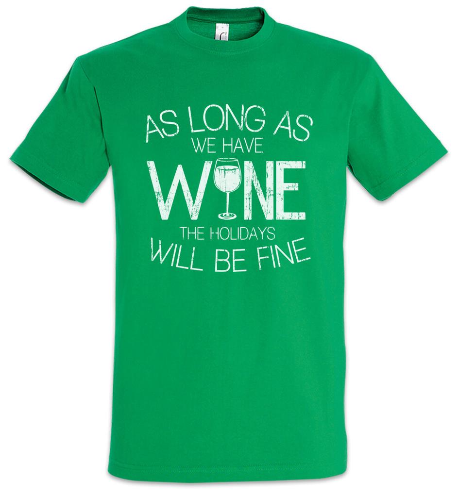 As Long As We Have Wine The Holidays Will Be Fine T-Shirt Mens Womens Tees Top Alcohol Drunk Party