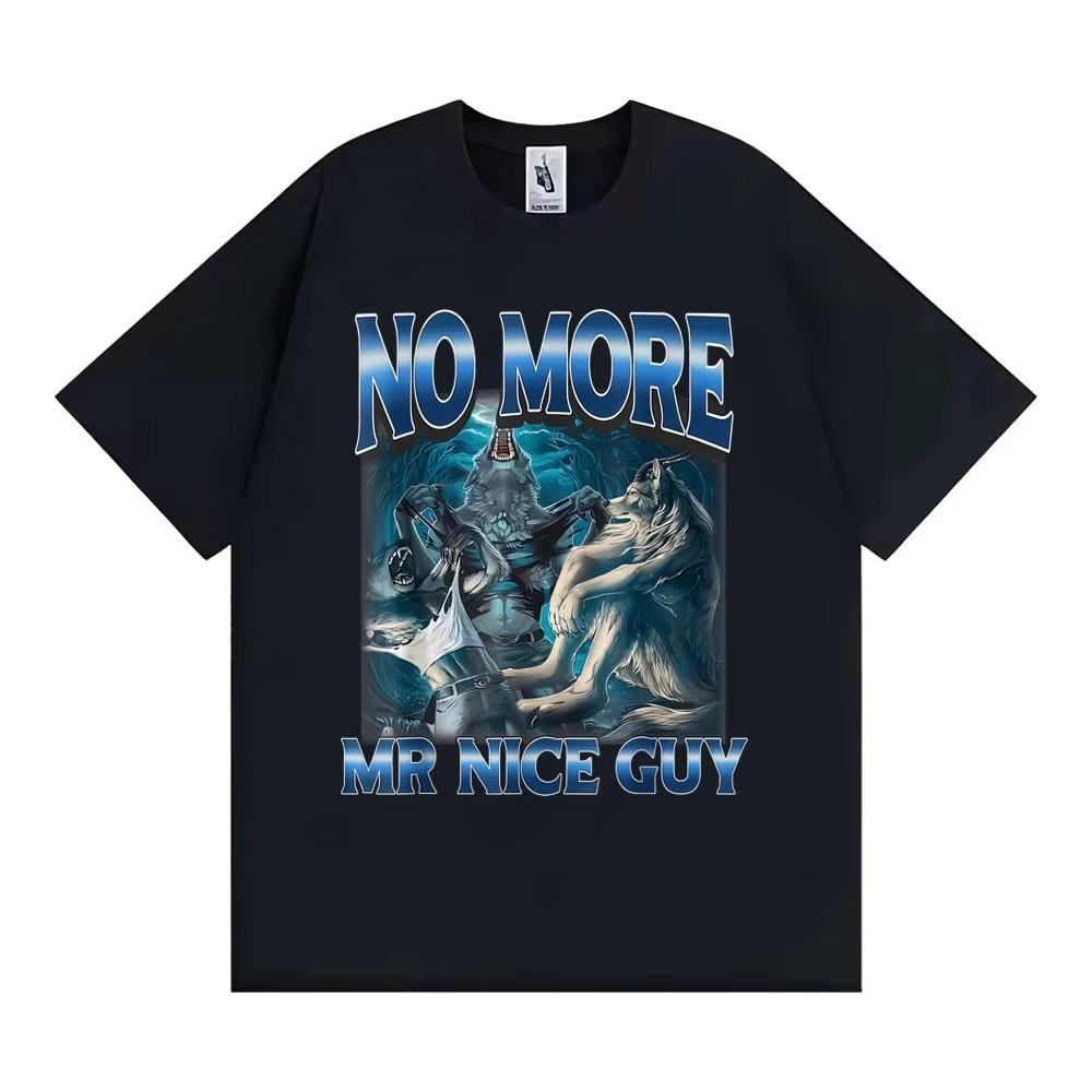 No More Mr Nice Guy Alpha Wolf Meme Tshirt Funny Brainrot T Shirts Unisex Wounisex Fashion Humor Male Cotton Loose T Shirt Streetwear