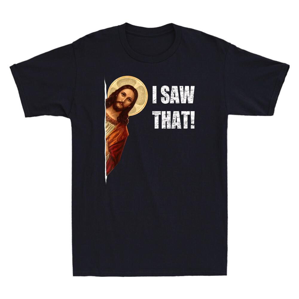 

I Saw That Funny Quote Jesus Meme Christian Gift Vintage Men s T-Shirt Black Tee Unisex T-Shirt S