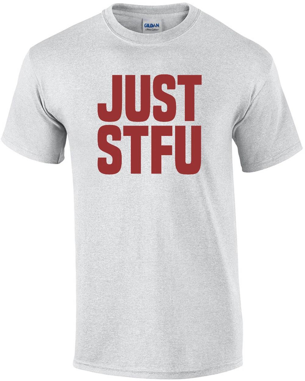 JUST STFU - Funny offensive t-shirt L