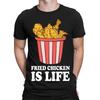 Fried Chicken Is Life Funny Food Lover Gift Foodie Mens Womens T-Shirts #TA-31