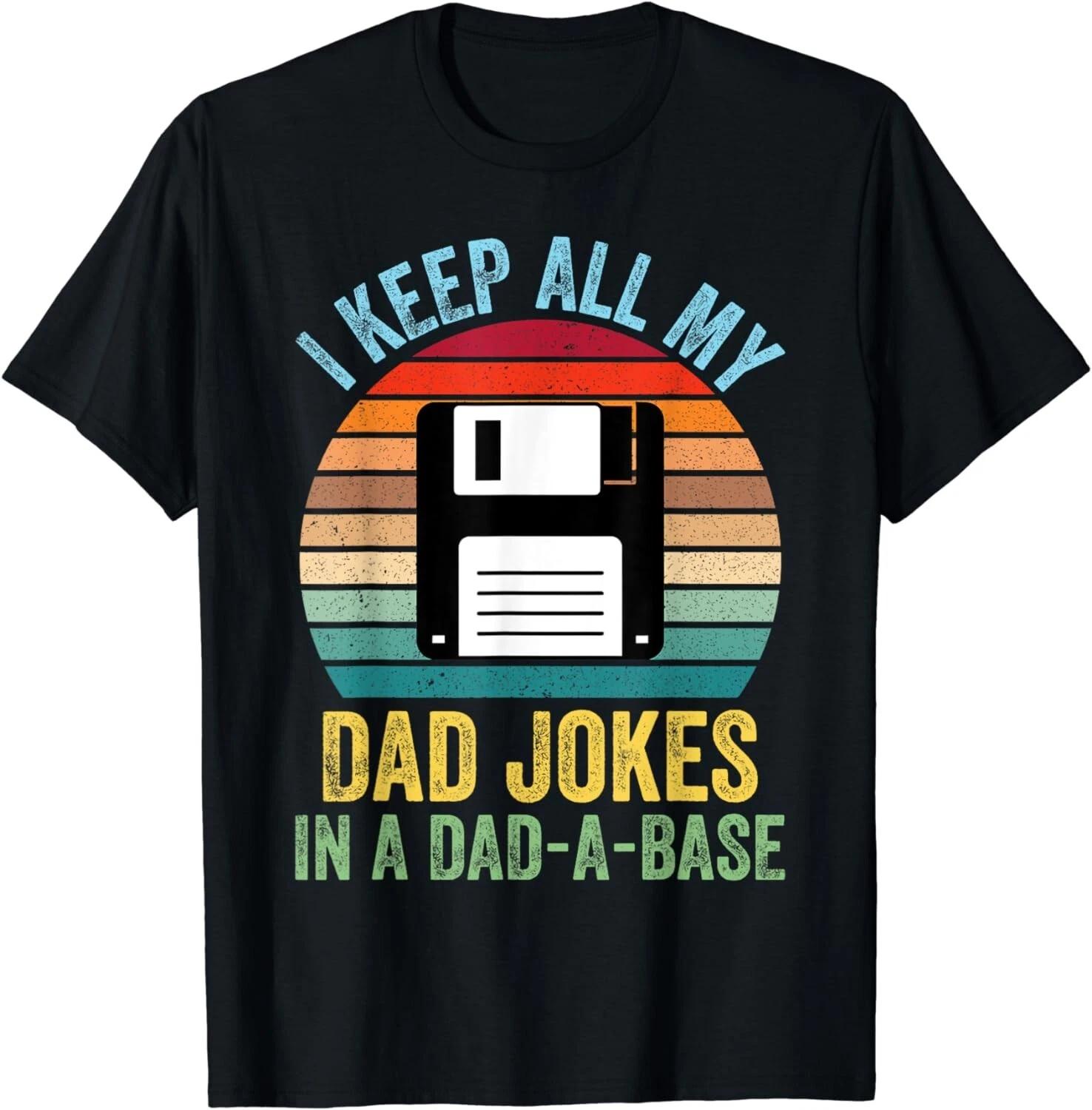I Keep All My Dad Jokes In A Dad-A-Base Funny Gift Unisex T-Shirt M