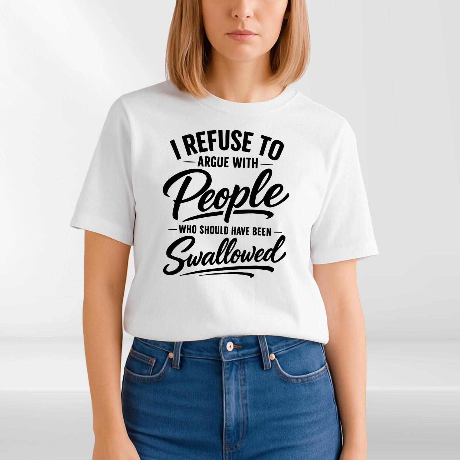 

I Refuse To Argue Funny T-Shirt - Sarcastic Offensive Meme Unisex Gift Tee Top XL