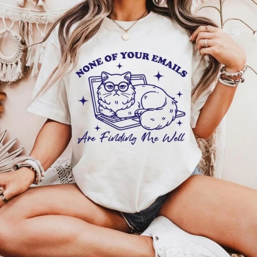 None of Your Emails Are Finding Me Well Shirt Sarcastic Sayings Shirt Retro Cat Tops Funny Work Tees Animal Quotes Tees