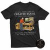 All Men Are Created Equal Only The Best Still Do Woodworking T-Shirt