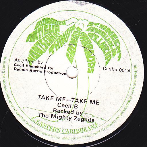 

7inch Record CECIL B & THE MIGHTY ZAGADA - Take Me - Take Me / The Zagada Feel CARIFTA001 Carifta UK World Music Used