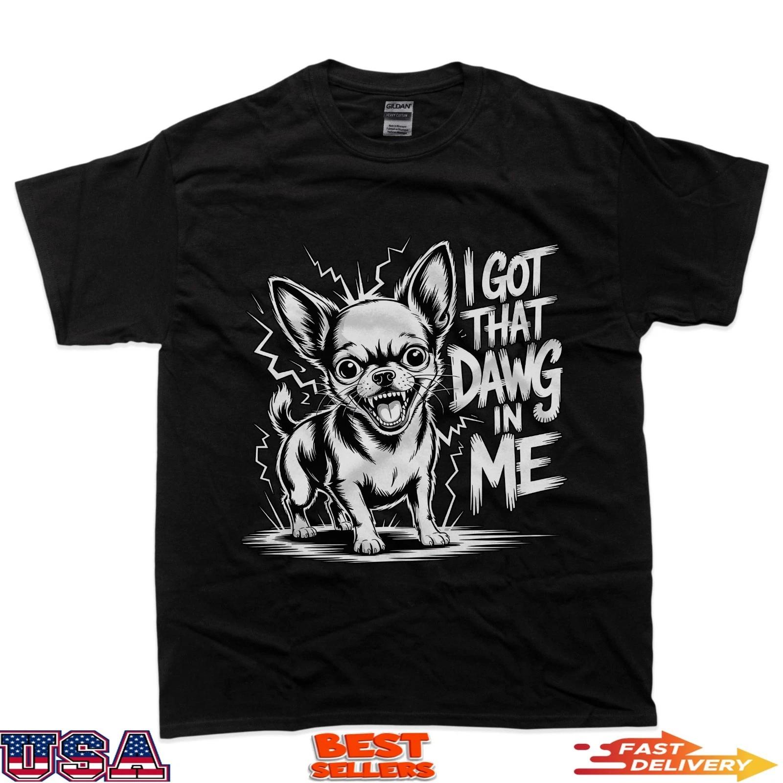 I Got That Dawg In Me Chihuahua Meme Funny Dog Lover T-Shirt M