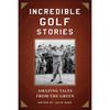 Histoires de Golf Incroyables: Histoires incroyables du Vert