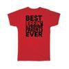 Gift T-Shirt : Best Effin PARENTS Ever Family Funny Joke F*cking