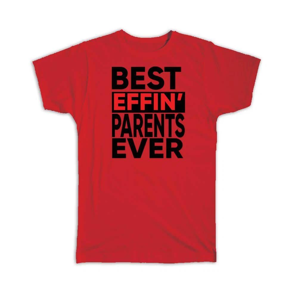 Gift T-Shirt : Best Effin PARENTS Ever Family Funny Joke F*cking XL