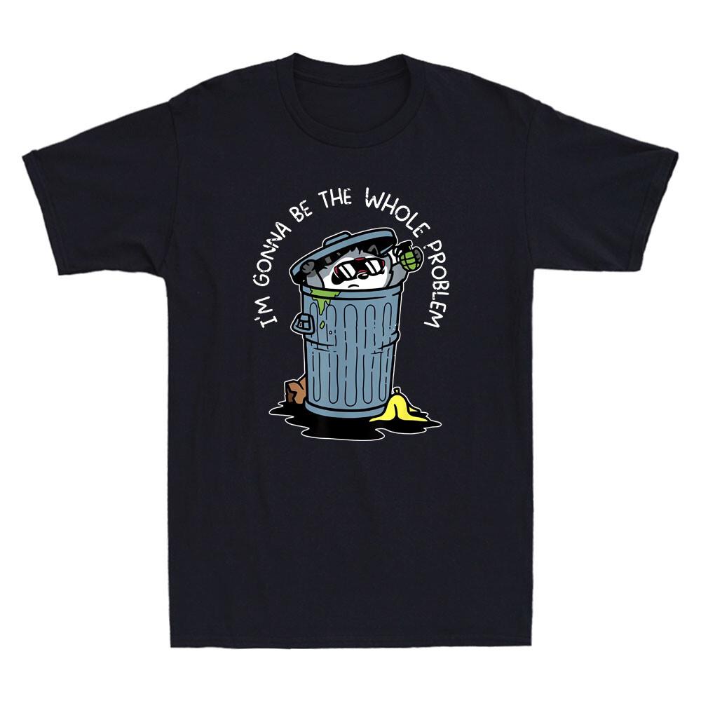 I m Gonna Be The Whole Problem Funny Raccoon Cartoon Graphic Quote Men s T-Shirt Unisex T-Shirt XL