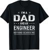 I'm A Dad And Engineer T-shirt For Men Father Funny Gift T-Shirt