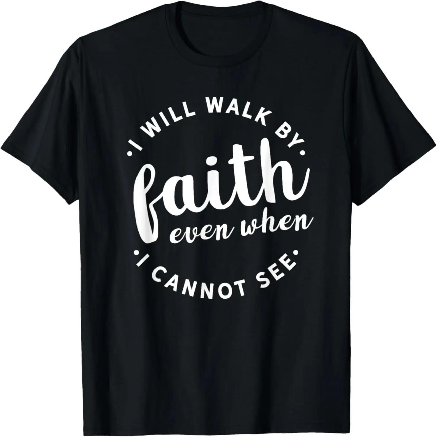 Faith Quote Walk By Cannot See Christian Follow Jesus Christ T-Shirt S