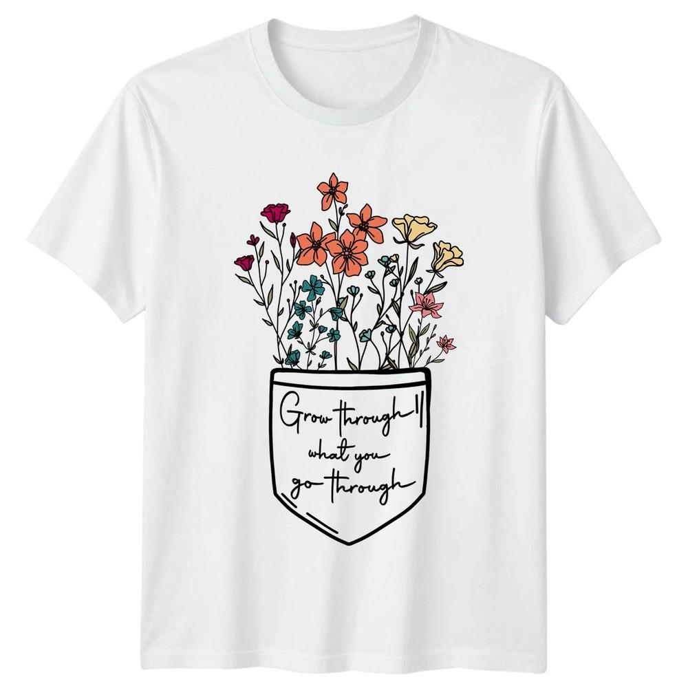 Grow Through What You Go TShirt Floral Quote Inspirational And Her S