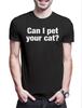 Can I Pet Your Cat Herren T-Shirt Katze Haustier Katzen Züchter Liebhaber Slogan