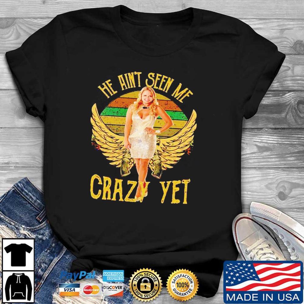 Miranda Lambert he ain t seen me crazy yet vintage shirt Unisex Black All size E Unisex T-Shirt M