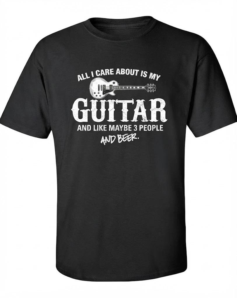 All I Care About Is My Guitar And Like Maybe 3 People And Beer Black T Shirt