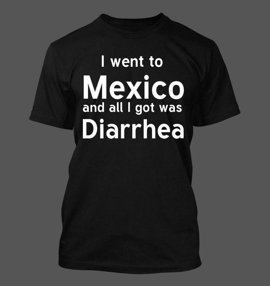 

I Went To Mexico And All I Got Was Diarrhea - Men s Soft and Comfortable T-Shirt XL