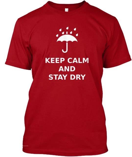 Keep Calm And Stay Dry TTshirt Made in the USA Size S to 5XL 2XL