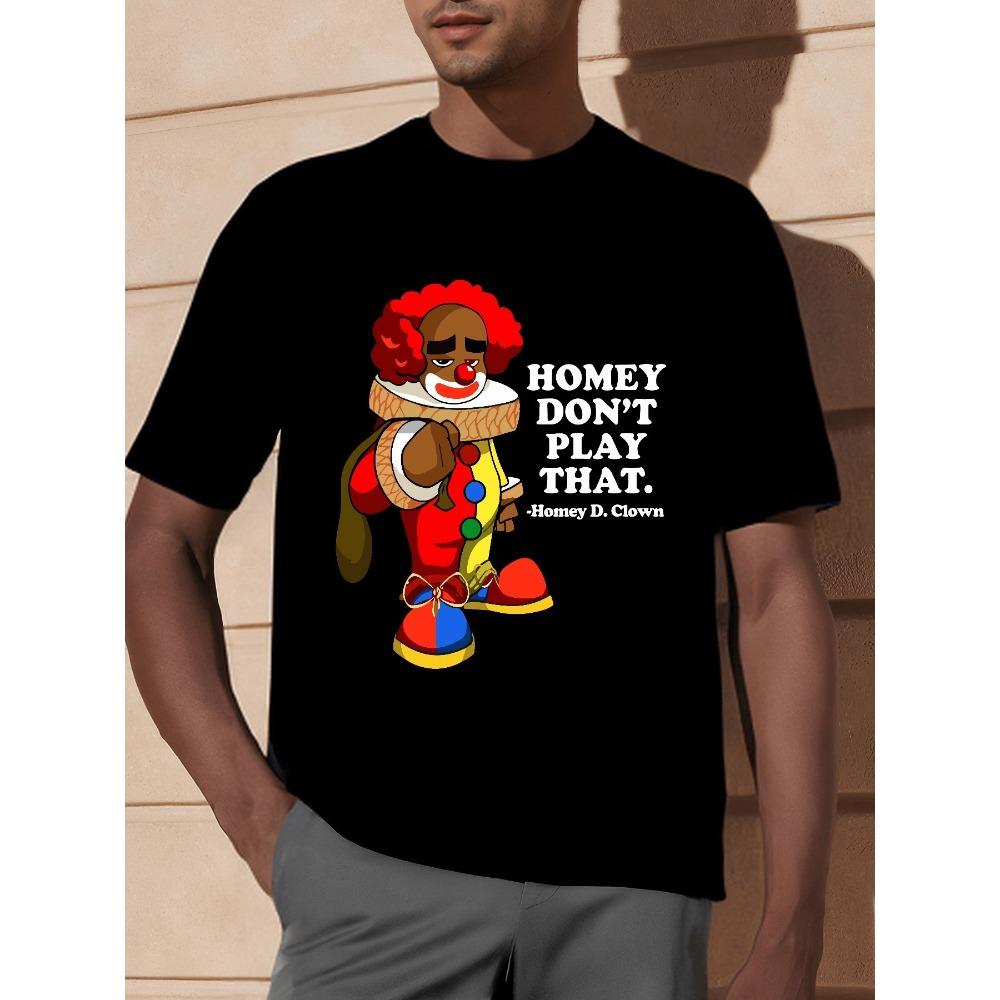 

European sizes Homey Dont Play That Clown T-Shirt 4XL