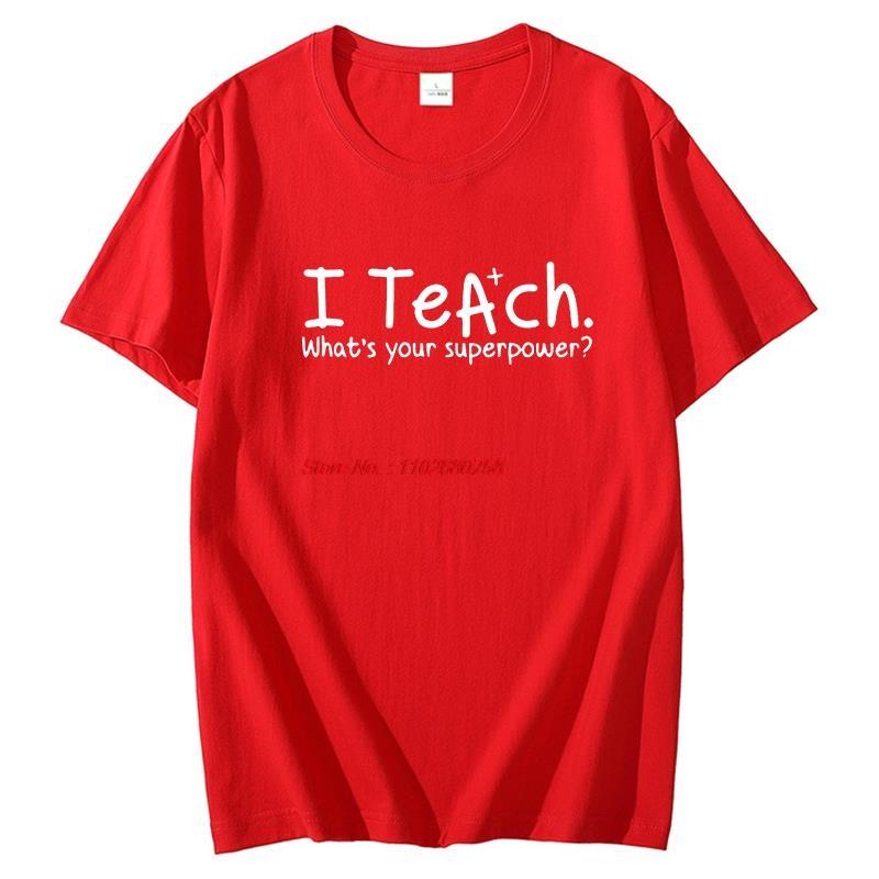 I Teach Whats Your Superpower Fashion Graphic T Shirts Cotton Short Sleeve Tshirts Summer New Shirts And Tshirts Unisexs Clothes