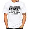 Dont Piss Off Old People Funny Men's Women Summer T-shirt Loose Short-sleeved Casual Basic Shirt O Neck T Shirt for Men Oversize