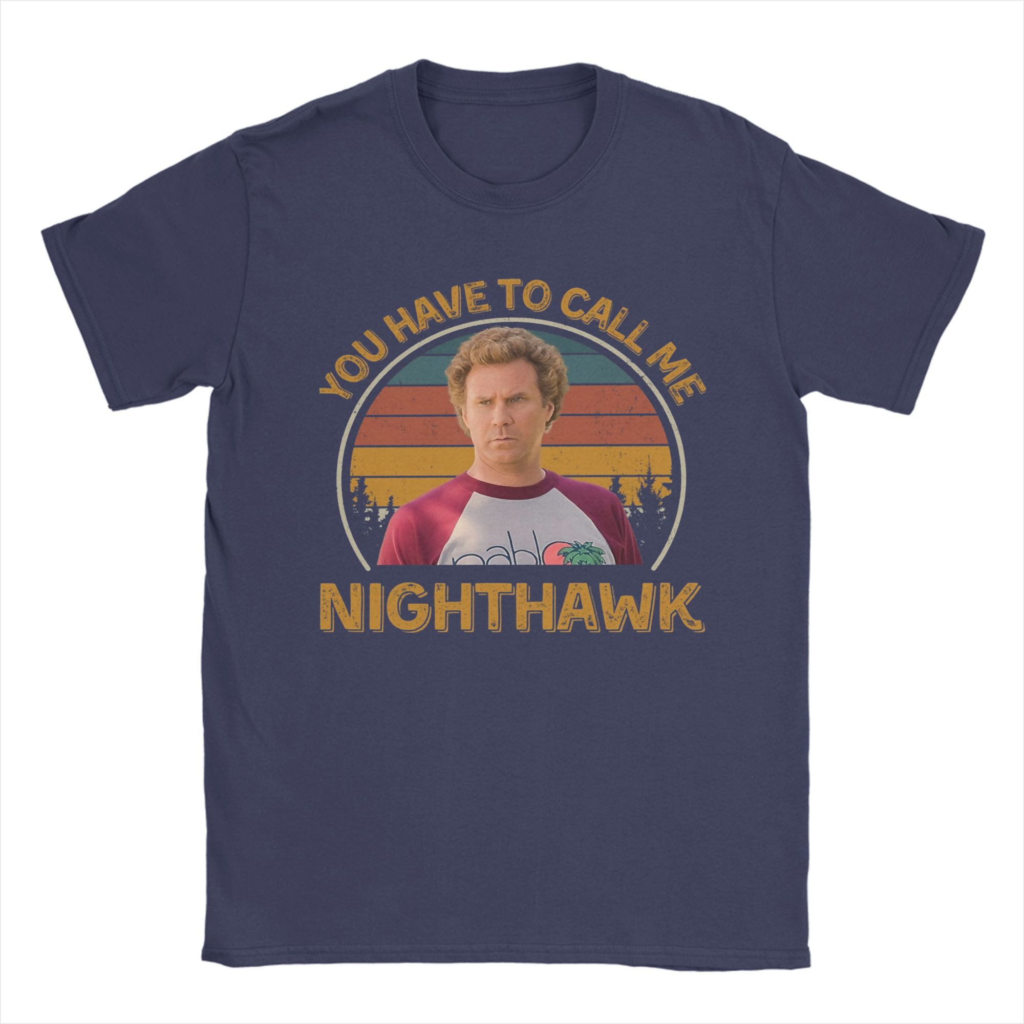 

Step Brothers You Have To Call Me NightHawk Brennan Huff T Shirt Summer Adult Cotton Plus Size Tees Short Sleeve Aesthetic Tops 4XL