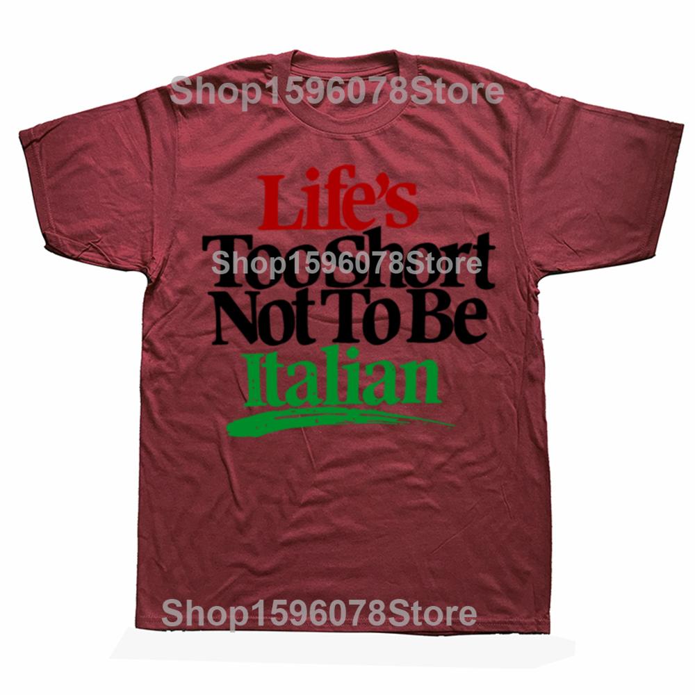 Funny Lifes Too Short Not To Be Italian Italy Graphic Tshirts Men Fashion Casual Tshirt 100 Cotton Loose Oversized T Shirt