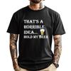 Schreckliche Idee Halte mein Bier Trinken Lustig Erwachsenenhumor 4. Juli Marke T-Shirt Neu in Oberteile T-Shirts Frohes Neues Jahr