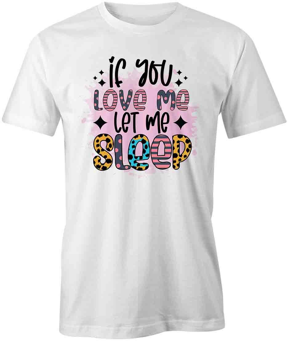 LET ME SLEEP TShirt Tee Short-Sleeved Cotton CLOTHING QUOTE S1WCA418 S