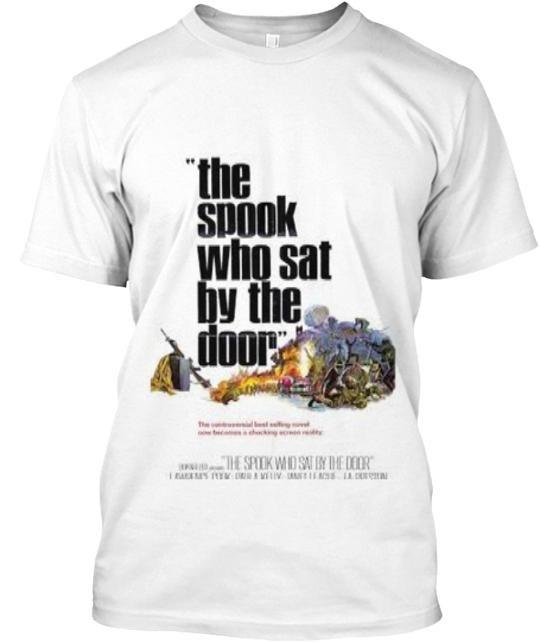 

Limited Spook Who Sat By The Door Tee T-Shirt Made in the USA Size S to 5XL 4XL