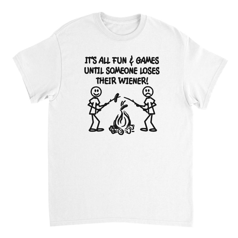It s All Fun and Games Until Someone Loses Their Wiener T-shirt Unisex T-Shirt L