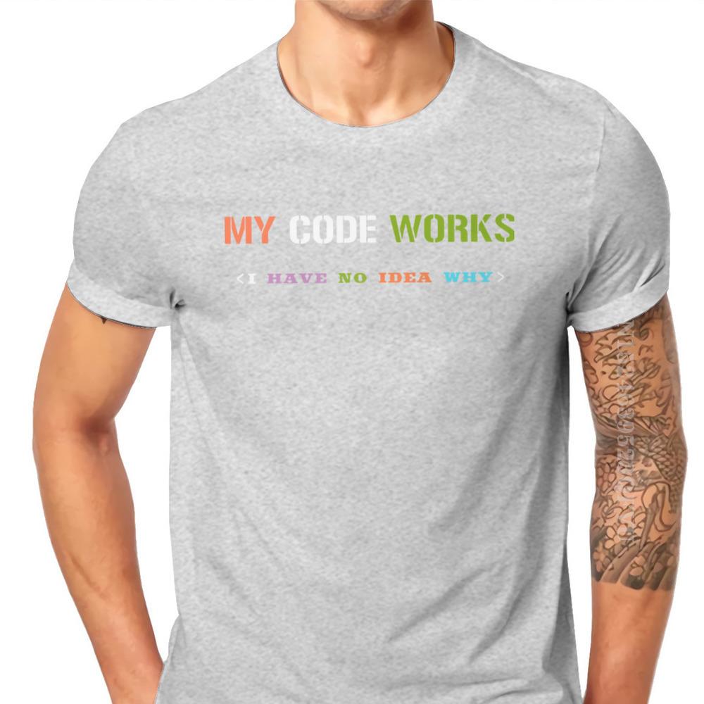 Software Developer IT Programmer Geek Tshirts For Men My Code Works I Have No Idea Why Men T Shirts Gifts OutdoorWear Big Size