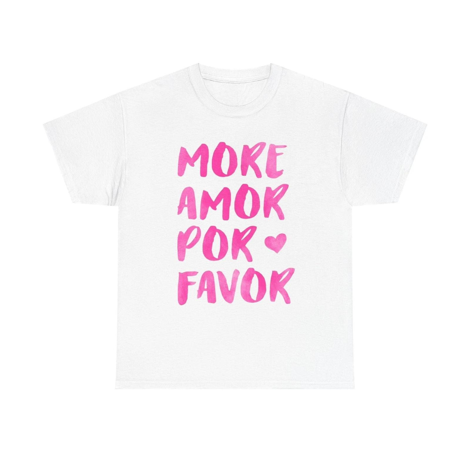 Men s and Women s T-shirts More Amor Por Favor S