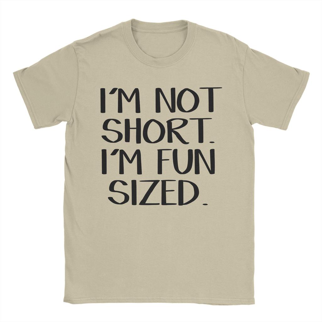 Novelty Im Not Short Im Fun Sized Tshirt Unisex Crew Neck 100 Cotton T Shirt Short Sleeve Tee Shirt Adult Clothes