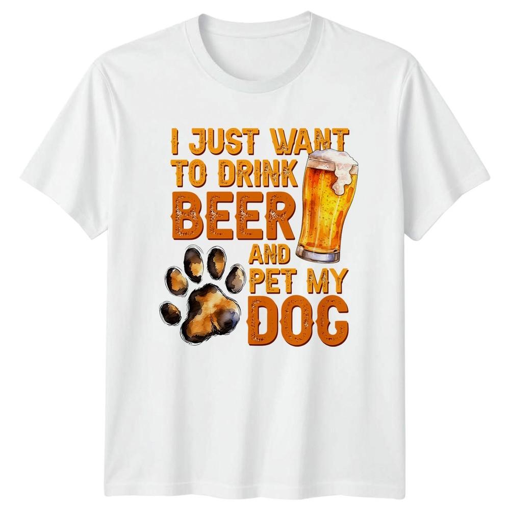 I Just Want To Drink TShirt Beer Dog Lover Hobbies Gift For Him And Her S