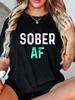Sober AF Graphic Print T-shirt