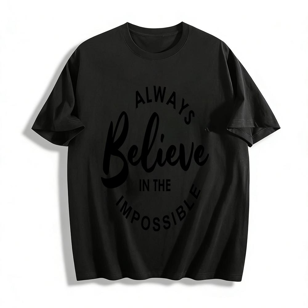 Always Believe In The Impossible Slogan Print Casual Crewneck T-Shirt Pure cotton T-shirt XXS