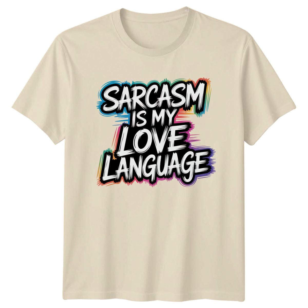 Sarcasm Is My Love Language T-Shirt Sarcastic Quotes Humour Birthday Gift L