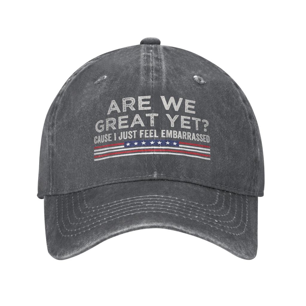 Are We Great Yet Cause I Just Feel Embarrassed Baseball Caps Vintage Distressed Cotton Snapback Cap Unisex Outdoor Gift Hats Cap