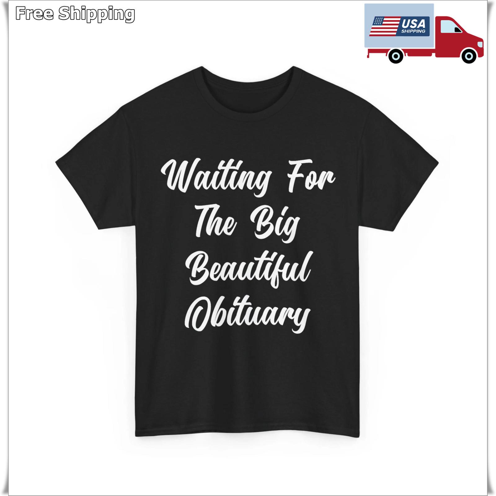 Waiting for The Big Beautiful Obituary Funny Saying Quote T-Shirt M