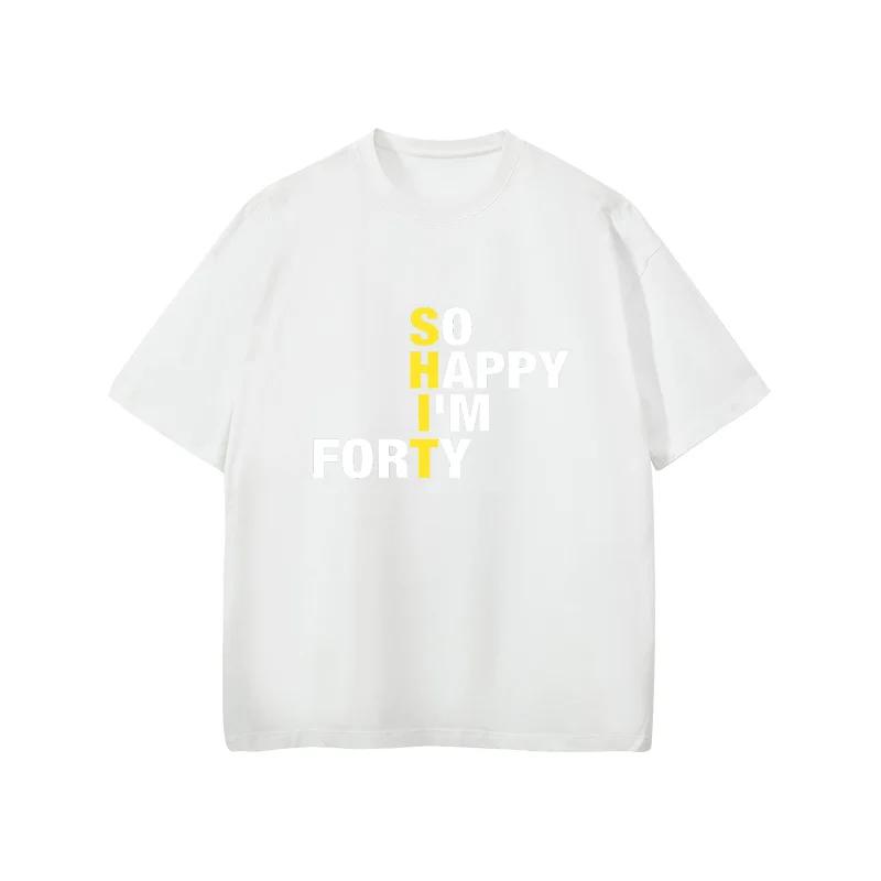 So Happy Im Forty Old Mens Printed Short Sleeved Tshirt Retro Casual Fashionable Shirt Summer Streetwear Oversized Tops Tee S