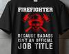 Firefighter Shirt Funny Firefighter Gift Badass Fireman T Shirt Firefighter Skull T-Shirt Fire Department Fires Rescue Firefighting