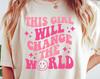 This Girl Will Change The World Shirt, Girl Power Kids Shirt, Little Girls Cute Shirt, Aesthetic Girly Gift