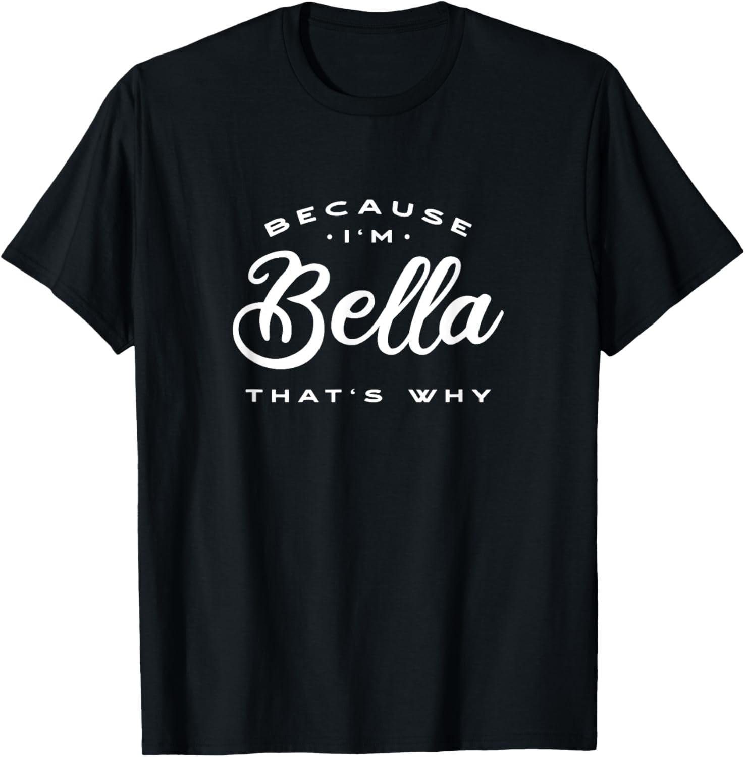 Because I m Bella That s Why Funny Birthday Humor Bday T-Shirt S разноцветный
