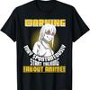 Warning May Spontaneously Start Talking About Anime T-Shirt