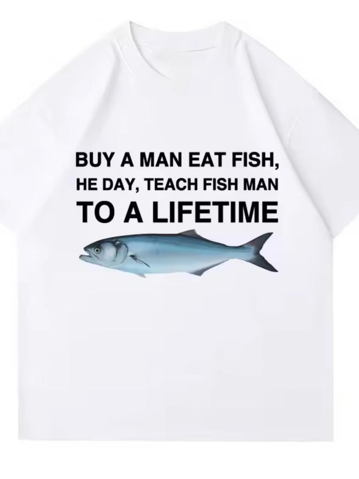 

Trend high quality 100_ cotton loose T-shirt Meme unisex men eat fish day teach fish life fun casual cotton T-shirt S
