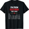 I'm from Baltimore That's Why T-Shirt Unisex T-Shirt